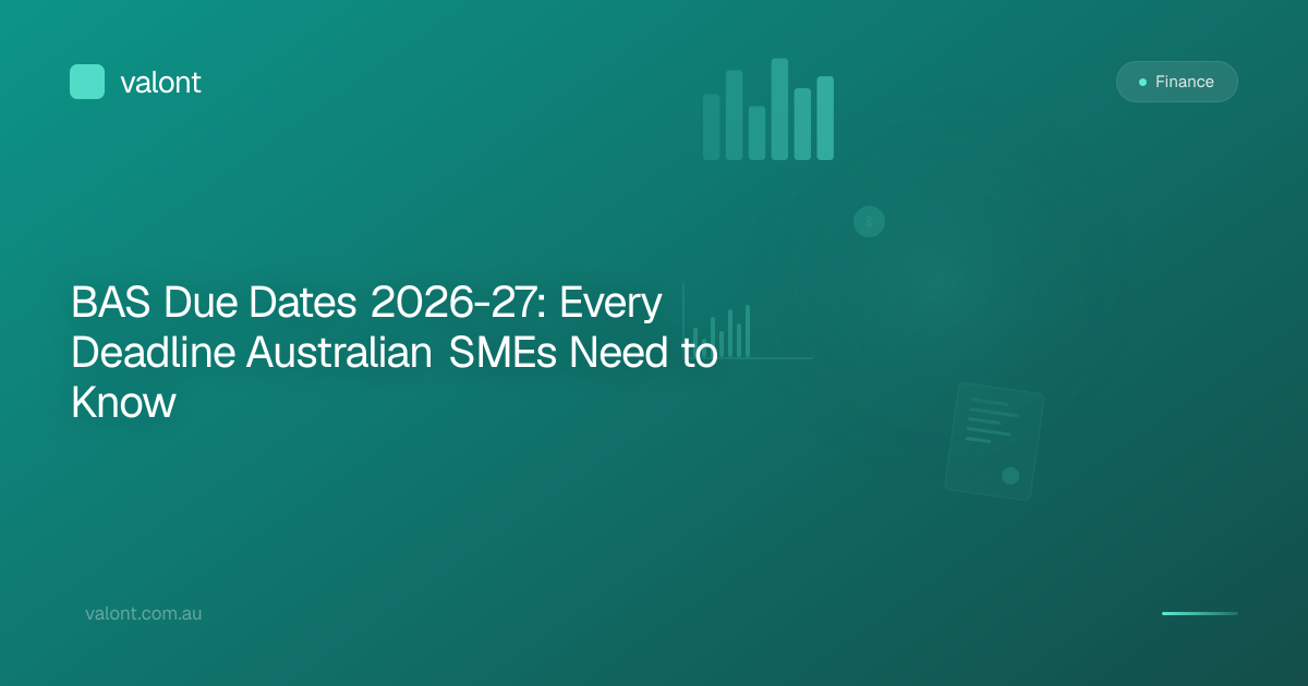 BAS Due Dates 2026-27: Every Deadline Australian SMEs Need to Know | Valont