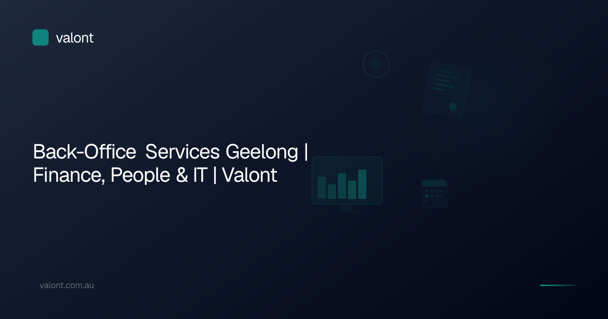 Back-Office Services Geelong | Finance, People & IT | Valont
