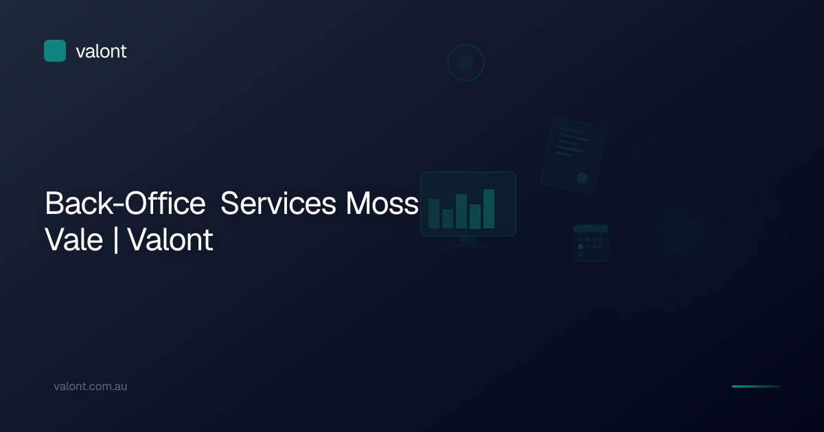 Back-Office Services Moss Vale | Valont