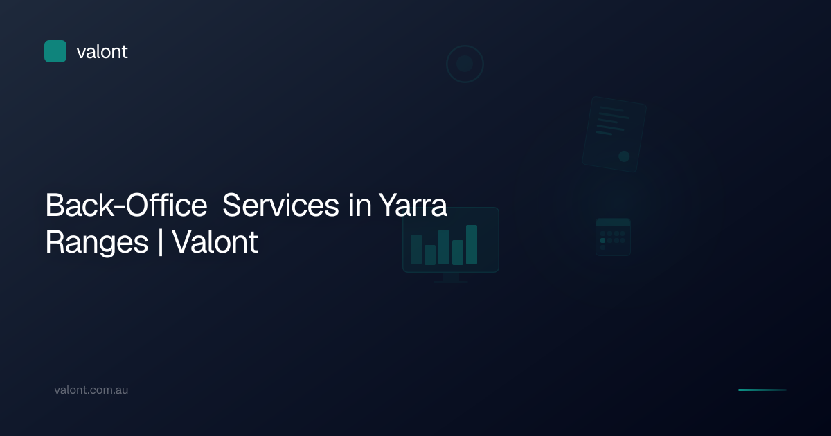 Back-Office Services in Yarra Ranges | Valont