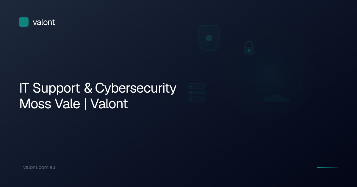 IT Support & Cybersecurity Moss Vale | Valont