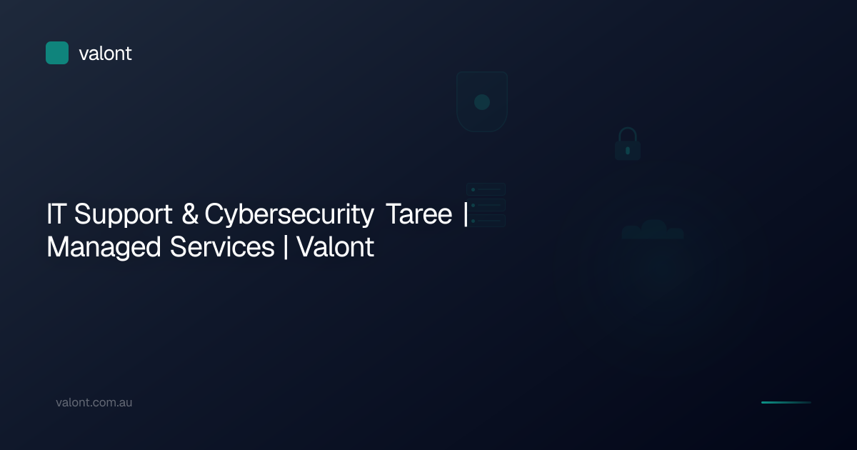 IT Support & Cybersecurity Taree | Managed Services | Valont